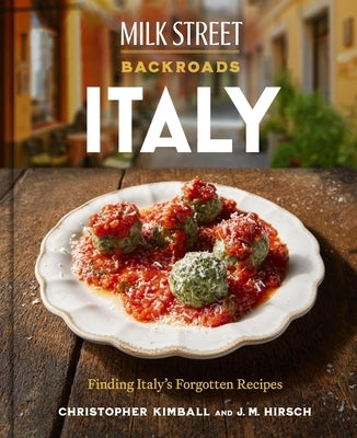 Milk Street Backroads Italy: Finding Italy's Forgotten Recipes (a Cookbook) by Kimball, Christopher