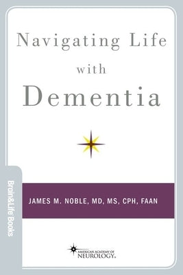 Navigating Life with Dementia by Noble, James M.