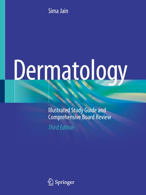 Dermatology: Illustrated Study Guide and Comprehensive Board Review by Jain, Sima