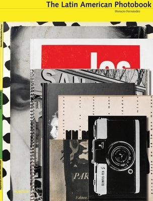 The Latin American Photobook by Fern&#195;&#161;ndez, Horacio