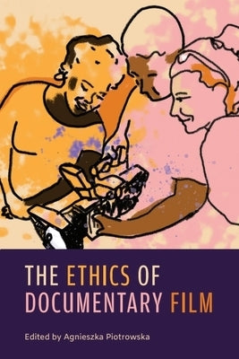The Ethics of Documentary Film by Piotrowska, Agnieszka