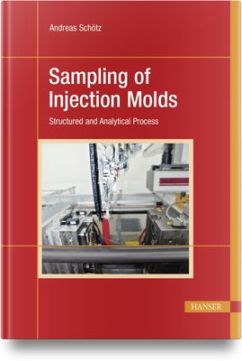 Sampling of Injection Molds: Structured and Analytical Process by Sch?tz, Andreas