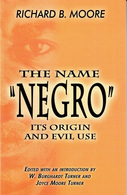 The Name Negro Its Origin and Evil Use Paperback by Moore, Richard B.