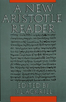 A New Aristotle Reader by Ackrill, J. L.