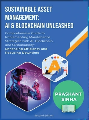 Sustainable Asset Management: AI & Blockchain Unleashed by Sinha, Prashant