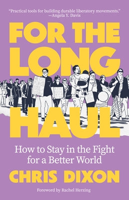 For the Long Haul: How to Stay in the Fight for a Better World by Dixon, Chris