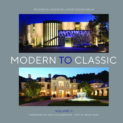 Modern to Classic II: Residential Estates by Landry Design Group by Landry, Richard