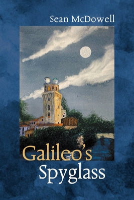 Galileo's Spyglass by McDowell, Sean