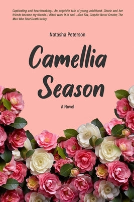 CAMELLIA SEASON A Novel by Peterson, Natasha