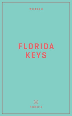 Wildsam Field Guides: Florida Keys by Bruce, Taylor