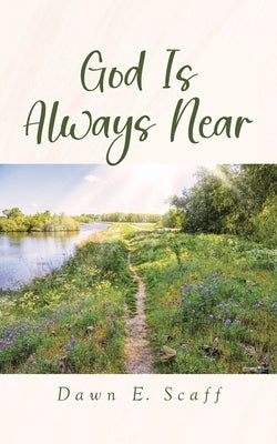 God Is Always Near by Scaff, Dawn E.