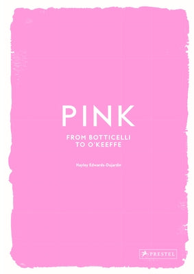Pink: From Botticelli to O'Keefe by Edwards-Dujardin, Hayley