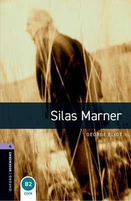 Oxford Bookworms Library: Silas Marner: Level 4: 1400-Word Vocabulary by Eliot, George