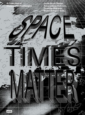 Spacetimes Matter: A Collection of Mapping Methodologies by Sommer, Vivien