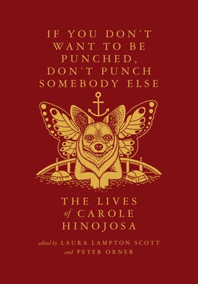 If You Don't Want to Be Punched, Don't Punch Somebody Else: The Lives of Carole Hinojosa: Dispatches #2 by Hinojosa, Carole