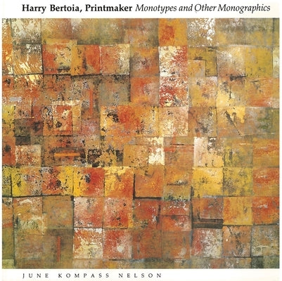 Harry Bertoia, Printmaker: Monotypes and Other Monographics by Kompass Nelson, June