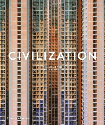 Civilization: The Way We Live Now by Ewing, William A.