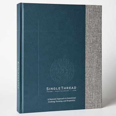 Singlethread: A Seasonal Approach to Intentional Cooking, Farming, and Hospitality by Connaughton, Kyle