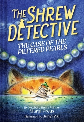 The Shrew Detective: The Case of the Pilfered Pearls (Shrew Detective #1): Volume 1 by Preus, Margi