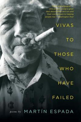 Vivas to Those Who Have Failed: Poems by Espada, MartÃ­n