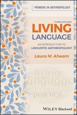 Living Language: An Introduction to Linguistic Anthropology by Ahearn, Laura M.