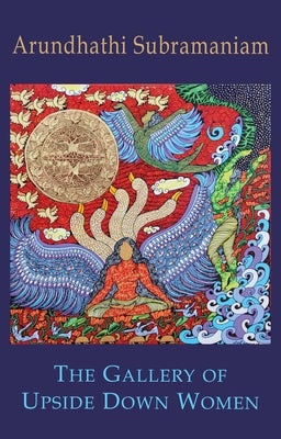 The Gallery of Upside Down Women by Subramaniam, Arundhathi