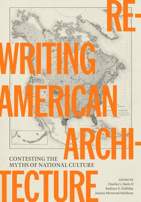 Rewriting American Architecture: Contesting the Myths of National Culture by Davis, Charles L., II