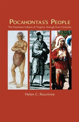 Pocahontas's People: The Powhatan Indians of Virginia through Four Centuries by Rountree, Helen C.