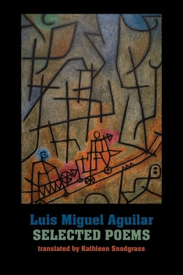 Selected Poems by Aguilar, Luis Miguel