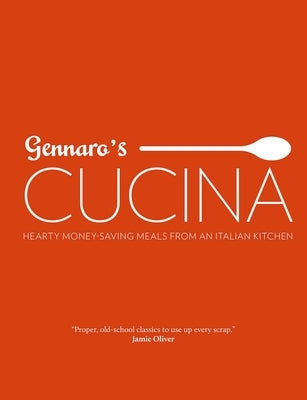 Gennaro's Cucina: Hearty Money-Saving Meals from an Italian Kitchen by Contaldo, Gennaro