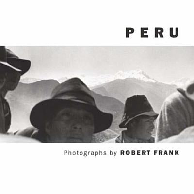 Robert Frank: Peru by Frank, Robert