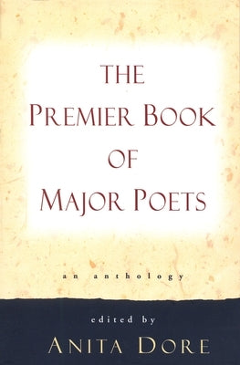 Premier Book of Major Poets: An Anthology by Dore, Anita