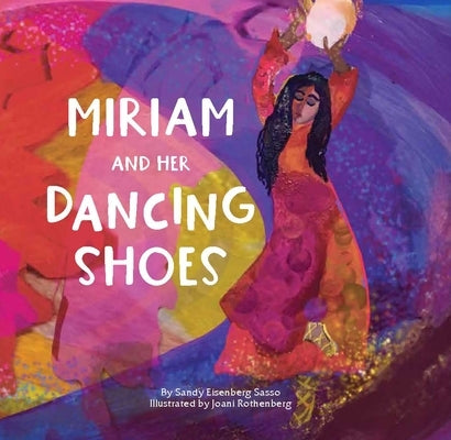 Miriam and Her Dancing Shoes by Sasso, Sandy Eisenberg