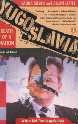 Yugoslavia: Death of a Nation by Silber, Laura