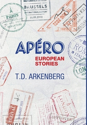 Apéro, European Stories by Arkenberg, T. D.