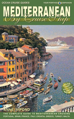 Mediterranean by Cruise Ship: The Complete Guide to Mediterranean Cruising by Vipond, Anne