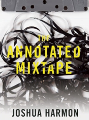 The Annotated Mixtape by Harmon, Joshua