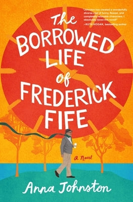 The Borrowed Life of Frederick Fife by Johnston, Anna