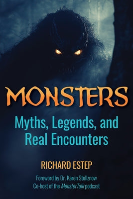 Monsters: Myths, Legends, and Real Encounters by Estep, Richard