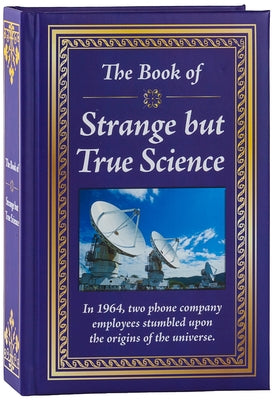 The Book of Strange But True Science by Publications International Ltd