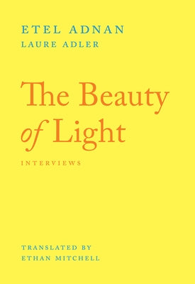 The Beauty of Light: An Interview by Adnan, Etel