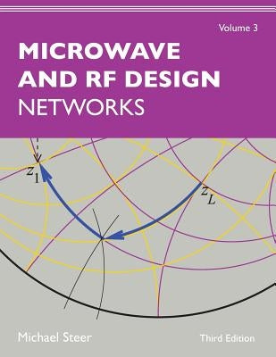 Microwave and RF Design, Volume 3: Networks by Steer, Michael