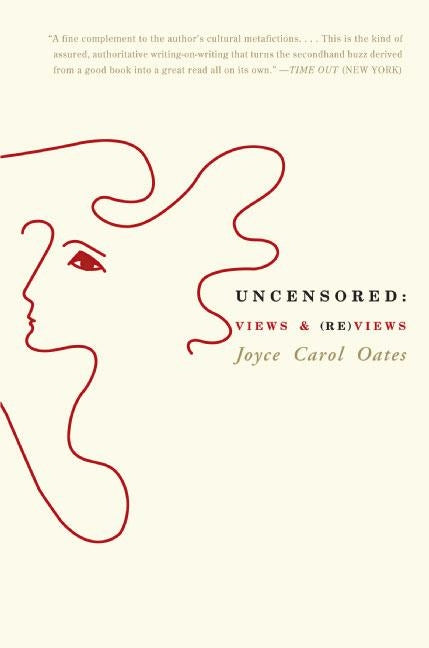 Uncensored: Views & (Re)Views by Oates, Joyce Carol