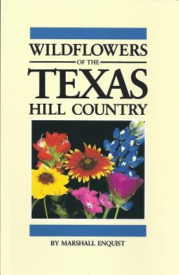 Wildflowers of the Texas Hill Country by Enquist, Marshall