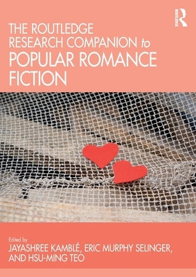 The Routledge Research Companion to Popular Romance Fiction by Kambl&#195;&#169;, Jayashree