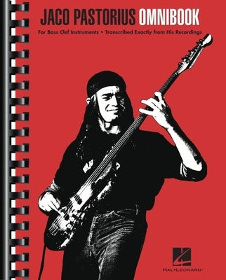 Jaco Pastorius Omnibook for Bass Clef Instruments Transcribed Exactly from His Recordings by Pastorius, Jaco