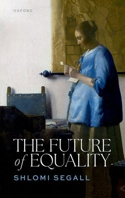 The Future of Equality by Segall, Shlomi