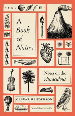 A Book of Noises: Notes on the Auraculous by Henderson, Caspar