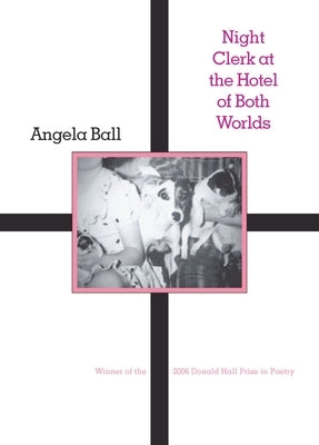 Night Clerk at the Hotel of Both Worlds by Ball, Angela
