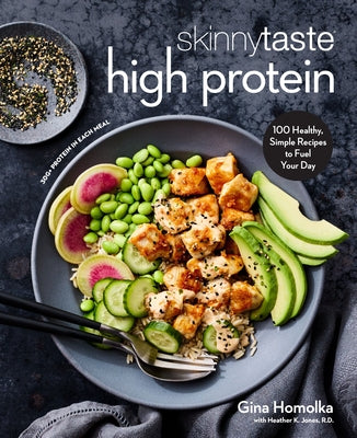 Skinnytaste High Protein: 100 Healthy, Simple Recipes to Fuel Your Day: A Cookbook by Homolka, Gina
